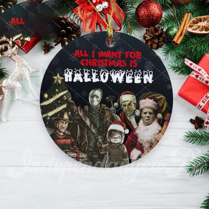 All I Want For Christmas Is Halloween Merry Christmas Horror Movie Ornaments