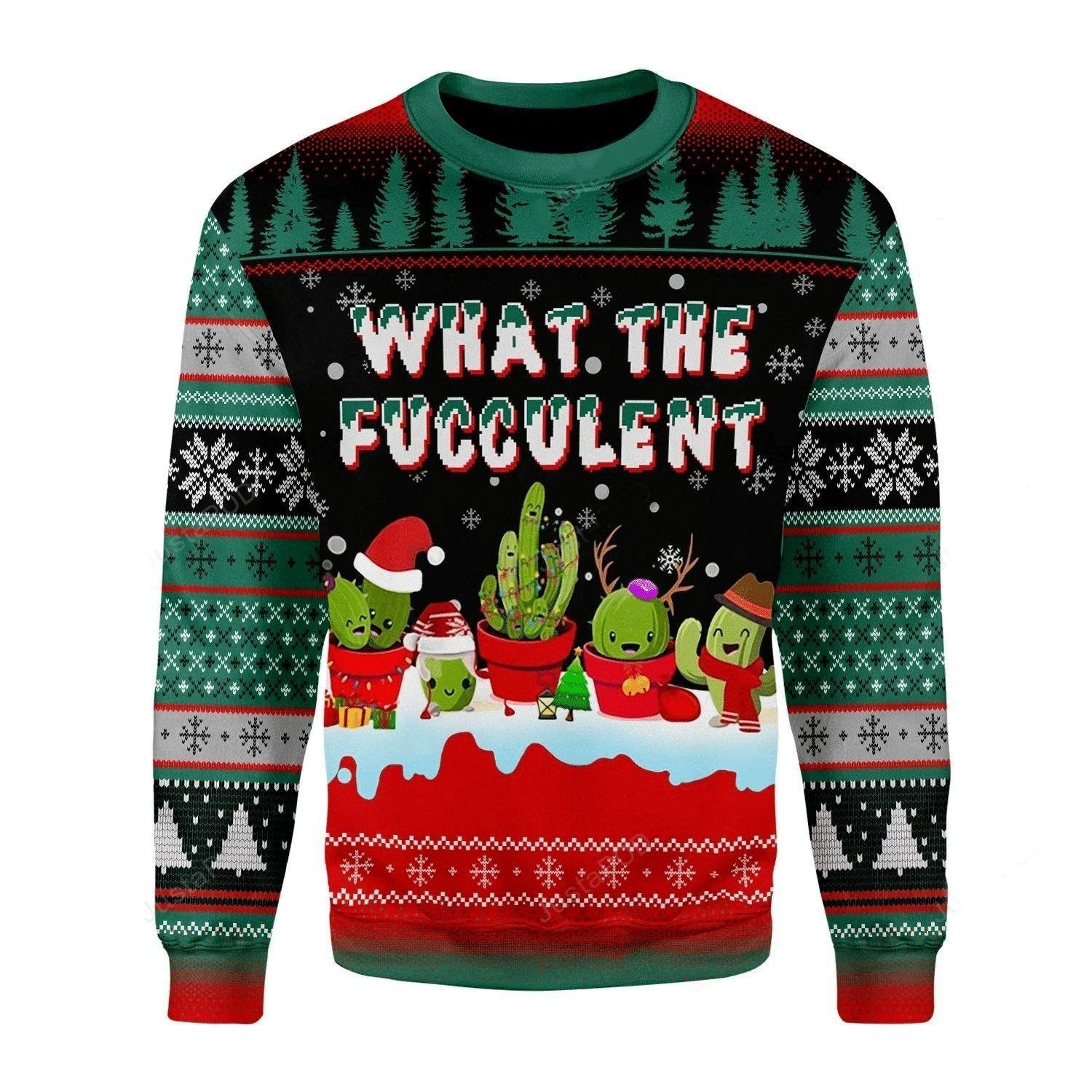 What The Fucculent Cactus Ugly Sweater, What The Fucculent Cactus Christmas Sweater, What The Fucculent Cactus Shirt