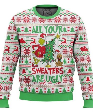 All Your Sweater Are Ugly Grinch Christmas Ugly Sweater, Grinch Holiday Sweater