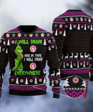 Grinch I Will Drink Dunkin? Donuts Everywhere Ugly Christmas Sweater, Grinch Holiday Sweater