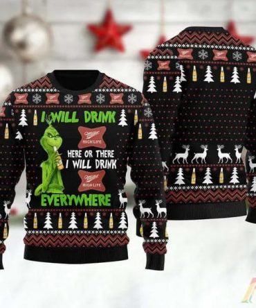 Grinch I Will Drink Miller High Life Everywhere Ugly Christmas Sweater, Grinch Holiday Sweater