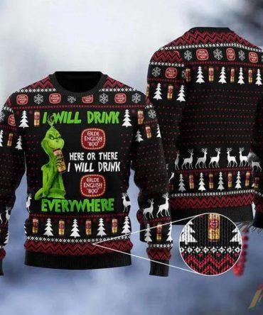 Grinch I Will Drink Olde English 800 Everywhere Ugly Christmas Sweater, Grinch Holiday Sweater