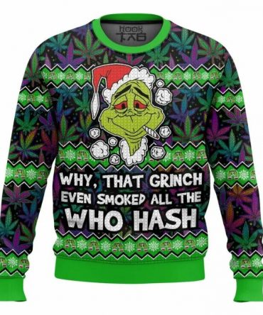 Grinch Smoked all the Who Hash Christmas 420 Ugly Sweater, Grinch Holiday Sweater