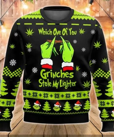 Grinch Weed Which One Of You Grinches Stolen My Lighter Ugly Christmas Sweater, Grinch Holiday Sweater