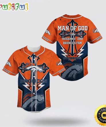 NFL Denver Broncos Baseball Jersey Symbol Man Of God Husband Dad Broncos Fan Orange Jersey Shirt