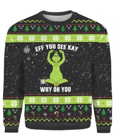 Eff You See Kay Christmas Ugly Sweater, Funny Grinch Ugly Christmas Sweater
