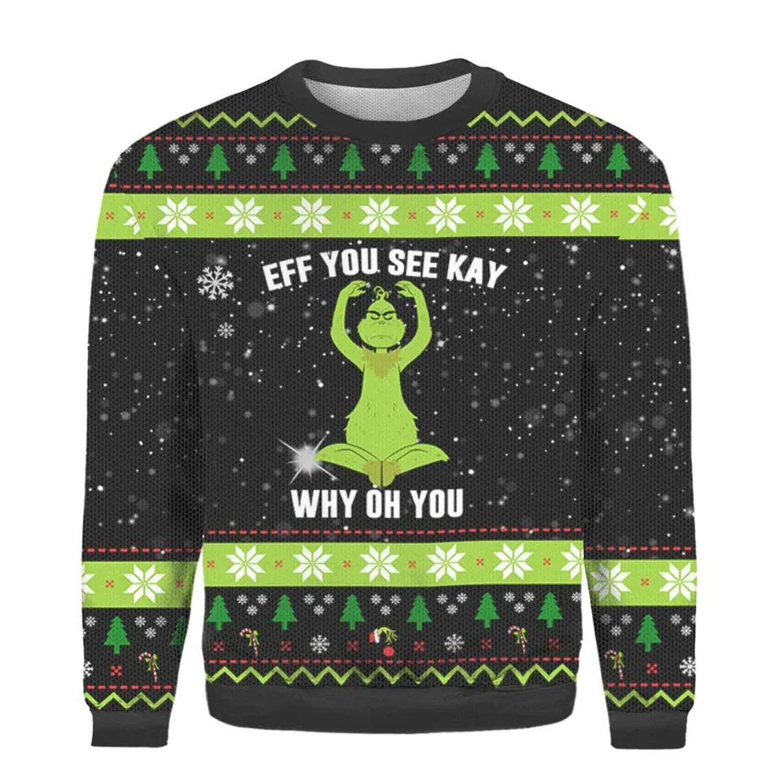Eff You See Kay Christmas Ugly Sweater, Funny Grinch Ugly Christmas Sweater