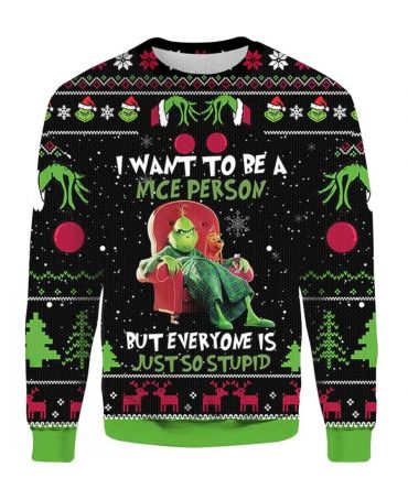 Grinch I Want To Be A Nice Person But Everyone Is Just So Stupid Ugly Sweater, Funny Grinch Christmas Ugly Sweater, 2023 Christmas Sweater