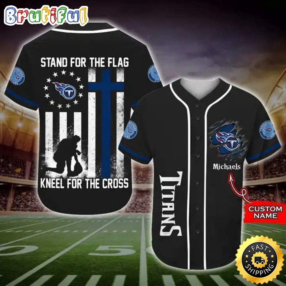 Personalized NFL Tennessee Titans Baseball Jersey Stand For The Flag Kneel For The Cross