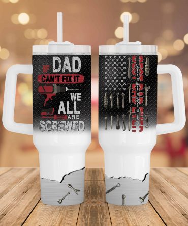 Funny Dad Tumbler Mug - 'If Dad Can't Fix It, We're All Screwed' Gift