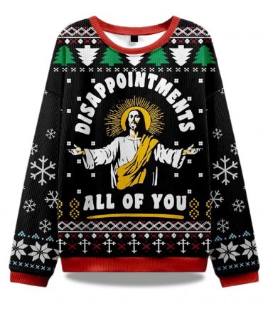2025 Disappointment All Of You Ugly Sweater