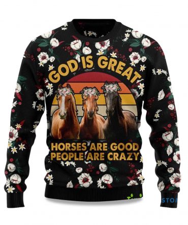 2025 God is Great Horses Are Good People Are Crazy Ugly Christmas Sweater