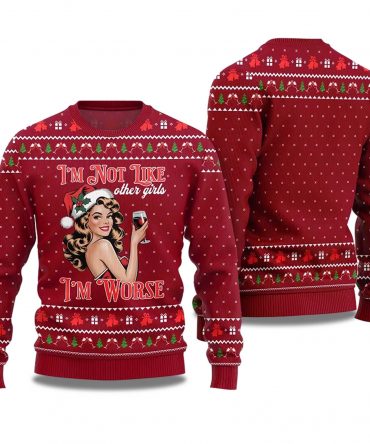 2025 I'm Not Like Other Girls I'm Worse Sip Queen Ugly Christmas Sweater