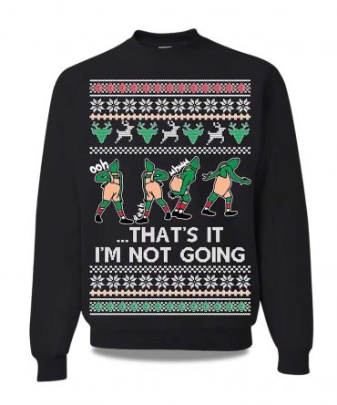 2025 That's It I'm Not Going Ugly Christmas Sweater